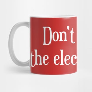 Don't Pee On The Electric Fence Mug